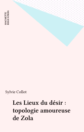 E-book, Les Lieux du désir : topologie amoureuse de Zola, Hachette (réédition numérique FeniXX)