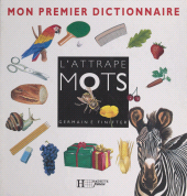 E-book, L'attrape mots : mon premier dictionnaire, Hachette (réédition numérique FeniXX)