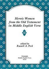 E-book, Heroic Women from the Old Testament in Middle English Verse, Medieval Institute Publications