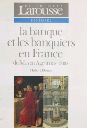 E-book, La Banque et les banquiers en France : Du Moyen Âge à nos jours, Larousse (réédition numérique FeniXX)