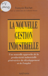 E-book, La Nouvelle Gestion industrielle : Une nouvelle approche de la productivité industrielle génératrice du développement et de l'emploi, Nathan (réédition numérique FeniXX)