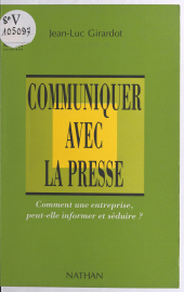 eBook, Communiquer avec la presse : Comment une entreprise peut-elle informer et séduire ?, Nathan (réédition numérique FeniXX)