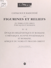 eBook, Catalogue raisonné des figurines et reliefs en terre cuite grecs, étrusques et romains (IV-II) : Époques hellénistique et romaine, cyrénaïque, Égypte ptolémaïque et romaine, Afrique du Nord et Proche-Orient, Réunion des musées nationaux - Grand Palais (réédition numérique FeniXX)
