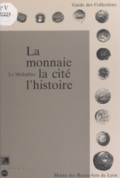 E-book, La monnaie, la cité, l'histoire : Le Médaillier, Musée des beaux-arts de Lyon, Réunion des musées nationaux - Grand Palais (réédition numérique FeniXX)