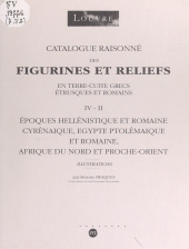 eBook, Catalogue raisonné des figurines et reliefs en terre cuite grecs, étrusques et romains (IV-II) : Époques hellénistique et romaine, cyrénaïque, Égypte ptolémaïque et romaine, Afrique du Nord et Proche-Orient. Illustrations., Réunion des musées nationaux - Grand Palais (réédition numérique FeniXX)