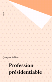 E-book, Profession présidentiable, Plon (réédition numérique FeniXX)