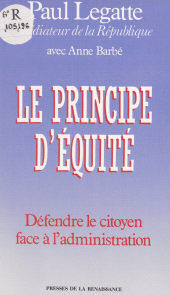 eBook, Le Principe d'équité : Défendre le citoyen face à l'administration, Presses de la Renaissance (réédition numérique FeniXX)