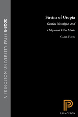 E-book, Strains of Utopia : Gender, Nostalgia, and Hollywood Film Music, Princeton University Press