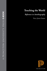 E-book, Touching the World : Reference in Autobiography, Eakin, Paul John, Princeton University Press