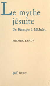 E-book, Le mythe jésuite : de Béranger à Michelet, Presses universitaires de France (réédition numérique FeniXX)