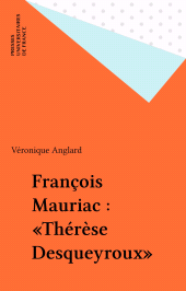 E-book, François Mauriac : "Thérèse Desqueyroux", Presses universitaires de France (réédition numérique FeniXX)