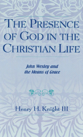 E-book, The Presence of God in the Christian Life : John Wesley and the Means of Grace, Scarecrow Press