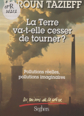 E-book, La Terre va-t-elle cesser de tourner ? : Pollutions réelles, pollutions imaginaires. Essai sur les nuisances, les unes graves à l'extrême, les autres fictives, qui pèsent sur la nature et, de ce fait, sur l'homme, Seghers (réédition numérique FeniXX)