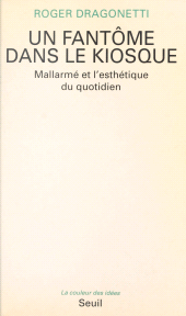E-book, Un fantôme dans le kiosque : Mallarmé et l'esthétique du quotidien : Mallarmé et l'esthétique du quotidien, Seuil (réédition numérique FeniXX)