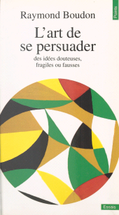 eBook, L'art de se persuader des idées fausses, fragiles ou douteuses, Seuil (réédition numérique FeniXX)