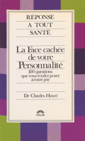 E-book, La Face cachée de votre personnalité : 100 questions que vous voulez poser à votre psy, Solar (réédition numérique FeniXX)