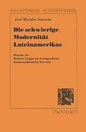 eBook, Die schwierige Modernität Lateinamerikas : Beiträge der Berliner Gruppe zur Sozialgeschichte lateinamerikanischer Literatur, Iberoamericana  ; Vervuert
