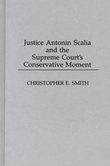 E-book, Justice Antonin Scalia and the Supreme Court's Conservative Moment, Smith, Christopher, Bloomsbury Publishing