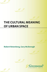 E-book, The Cultural Meaning of Urban Space, McDonogh, Gary, Bloomsbury Publishing