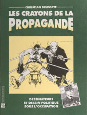 E-book, Les crayons de la propagande : dessinateurs et dessin politique sous l'Occupation, CNRS Éditions (réédition numérique FeniXX)