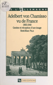 E-book, Adelbert von Chamisso vu de France, 1805-1840 : genèse et réception d'une image, CNRS Éditions (réédition numérique FeniXX)