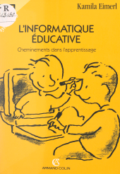 eBook, L'informatique éducative : Cheminements dans l'apprentissage, Armand Colin (réédition numérique FeniXX)