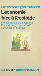 eBook, L'économie face à l'écologie : Commission Environnement, qualité de vie, croissance. Préparation du XIe Plan. Rapport de l'atelier présidé par Christian Stoffaës, La Découverte (réédition numérique FeniXX)