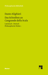 m, Das Schreiben an Cangrande della Scala : Philosophische Werke Band 1. Zweisprachige Ausgabe, Felix Meiner Verlag