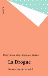 E-book, La Drogue : Nouveau désordre mondial, Hachette (réédition numérique FeniXX)