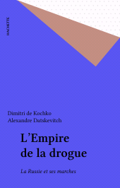 E-book, L'Empire de la drogue : La Russie et ses marches, Hachette (réédition numérique FeniXX)