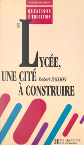 E-book, Le lycée, une cité à construire, Hachette (réédition numérique FeniXX)