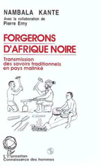 E-book, Forgerons d'Afrique Noire : Transmissions des savoirs traditionnels en pays malinké, L'Harmattan