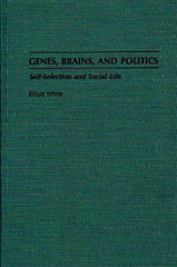 eBook, Genes, Brains, and Politics, White, Elliott, Bloomsbury Publishing