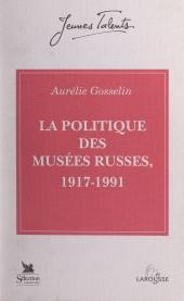 eBook, La politique des musées russes, 1917-1991, Larousse (réédition numérique FeniXX)