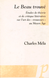 E-book, "Le Beau trouvé" : Études de théorie et de critique littéraires sur l'art des "trouveurs" au MoyenÂge, Editions Paradigme (réédition numérique FeniXX)