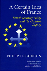 E-book, A Certain Idea of France : French Security Policy and Gaullist Legacy, Princeton University Press