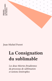 E-book, La Consignation du sublimable : Les deux théories freudiennes du processus de sublimation et notions limitrophes, Presses universitaires de France (réédition numérique FeniXX)