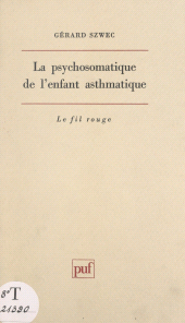 E-book, La psychosomatique de l'enfant asthmatique : Apport des psychothérapies psychanalytiques à la connaissance d'un déséquilibre psychosomatique, Presses universitaires de France (réédition numérique FeniXX)