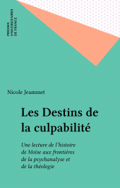 E-book, Les Destins de la culpabilité : Une lecture de l'histoire de Moïse aux frontières de la psychanalyse et de la théologie, Presses universitaires de France (réédition numérique FeniXX)