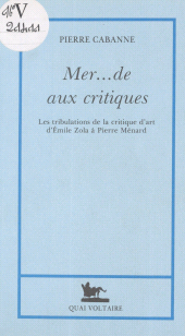 E-book, Mer... de aux critiques : Les tribulations de la critique d'art, d'Émile Zola à Pierre Ménard, Quai Voltaire (réédition numérique FeniXX)