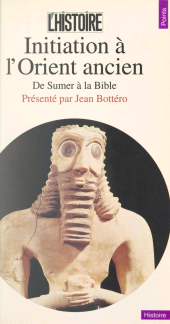 E-book, Initiation à l'Orient ancien : De Sumer à la Bible, Seuil (réédition numérique FeniXX)