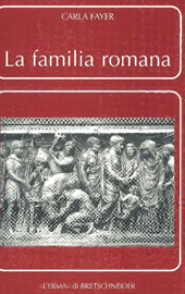 eBook, La familia romana : aspetti giuridici ed antiquari : sponsalia, matrimonio, dote : parte seconda, Fayer, Carla, "L'Erma" di Bretschneider