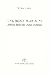 E-book, Or si fa rossa or pallida la luna : la cultura classica nell'Orlando innamorato, M.Pacini Fazzi