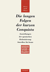 E-book, Die langen Folgen der kurzen Conquista : Auswirkungen der spanischen Kolonisierung Amerikas bis heute, Iberoamericana  ; Vervuert