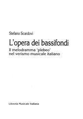 eBook, L'opera dei bassifondi : il melodramma plebeo nel verismo musicale italiano, Scardovi, Stefano, Libreria musicale italiana