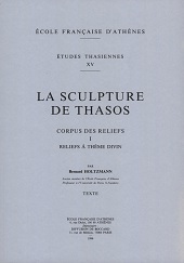 eBook, La sculpture de Thasos : corpus des reliefs, Holtzman, Bernard, École française d'Athènes