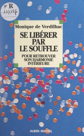 E-book, Se libérer par le souffle : Pour retrouver son harmonie intérieure, Albin Michel (réédition numérique FeniXX)