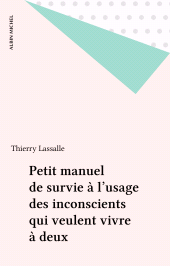 E-book, Petit manuel de survie à l'usage des inconscients qui veulent vivre à deux, Albin Michel (réédition numérique FeniXX)
