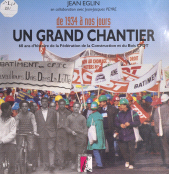 E-book, De 1934 à nos jours : un grand chantier. 60 ans d'histoire de la Fédération de la construction et du bois CFDT, Éditions de l'Atelier (réédition numérique FeniXX)