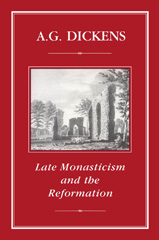 E-book, Late Monasticism and Reformation, Dickens, A. G., Bloomsbury Publishing